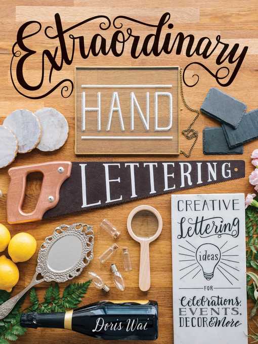 Extraordinary Hand Lettering Creative Lettering Ideas for Celebrations, Events, Decor, & More